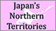 Japan's Northern Territories＃Japan's Northern Territories＃1